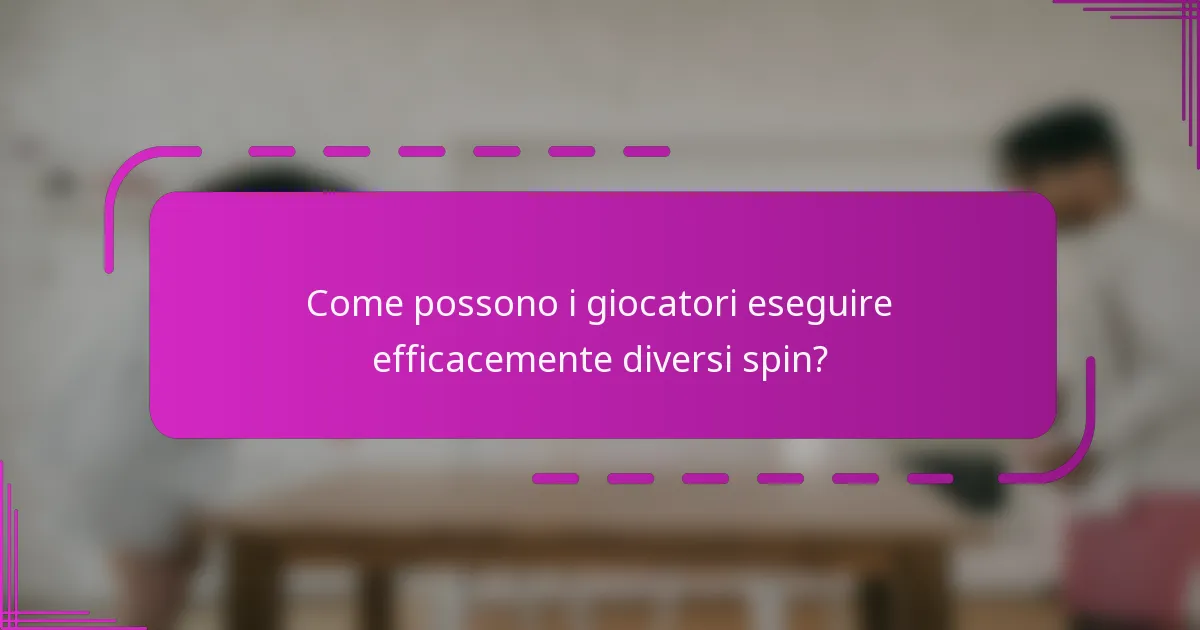 Come possono i giocatori eseguire efficacemente diversi spin?