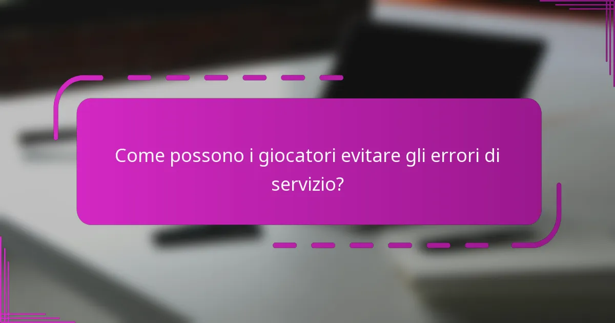 Come possono i giocatori evitare gli errori di servizio?
