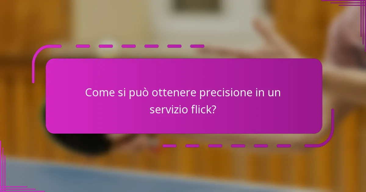 Come si può ottenere precisione in un servizio flick?