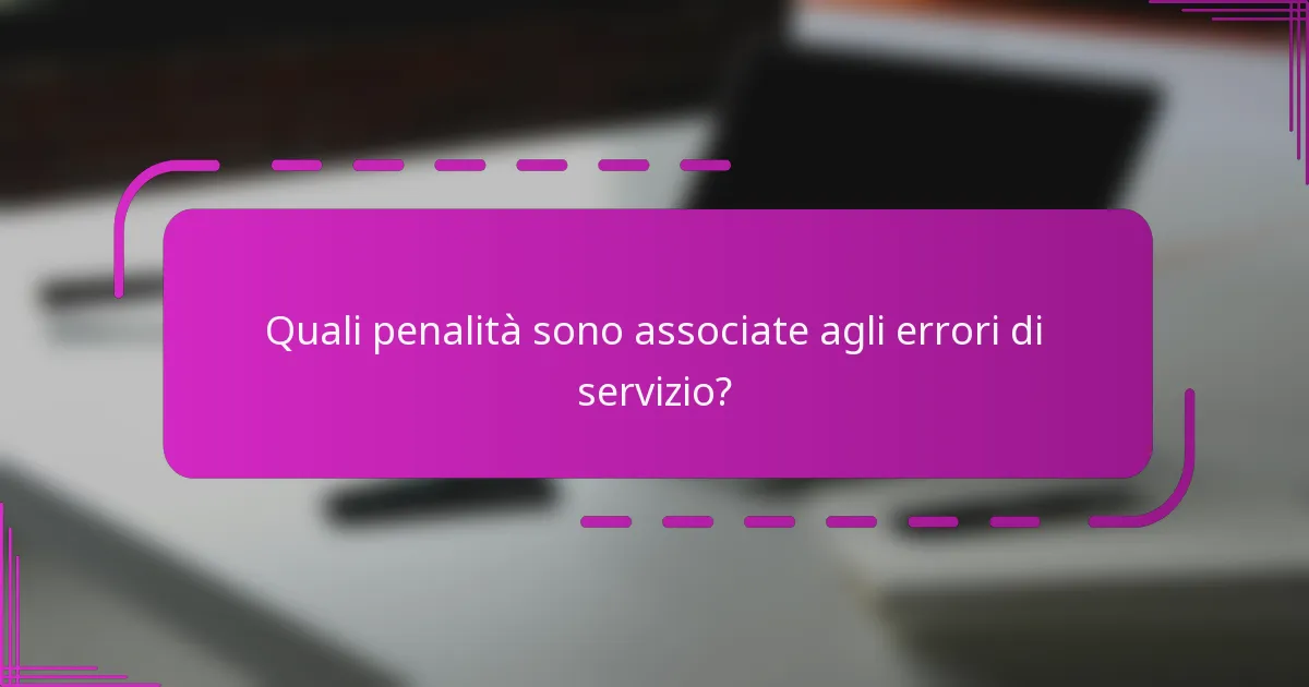 Quali penalità sono associate agli errori di servizio?