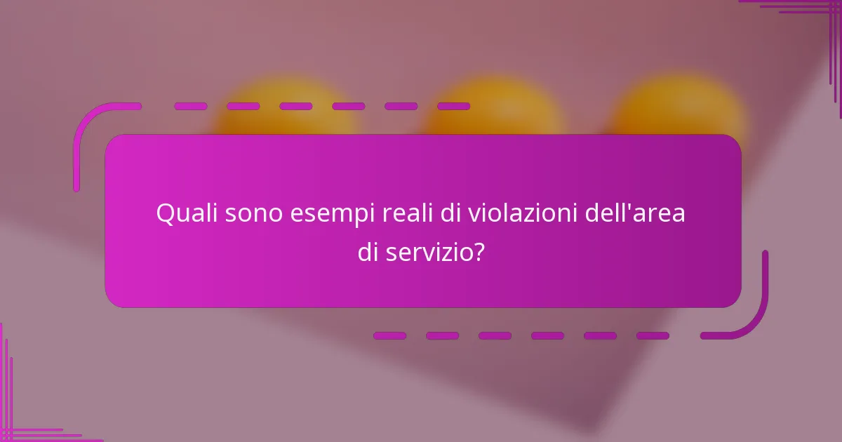 Quali sono esempi reali di violazioni dell'area di servizio?