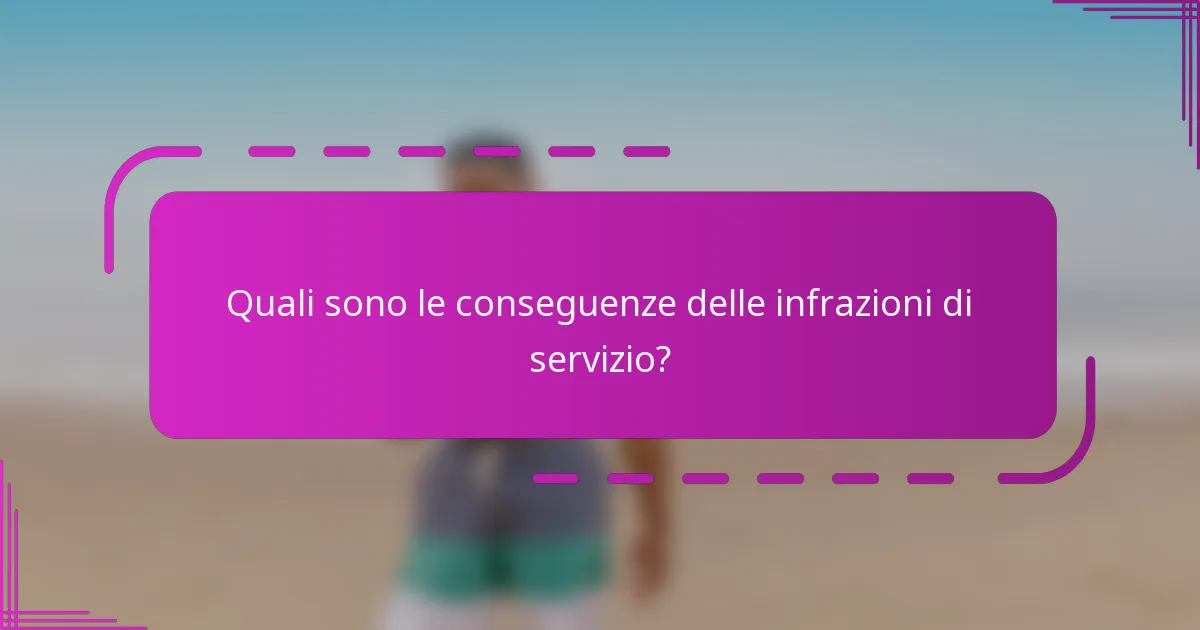 Quali sono le conseguenze delle infrazioni di servizio?
