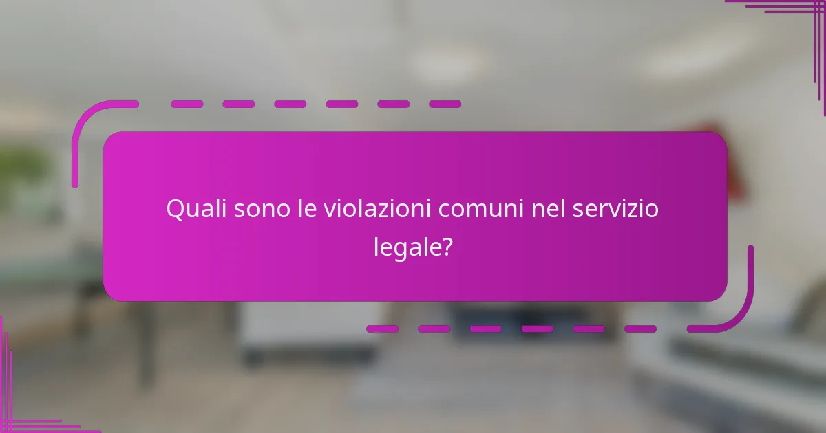 Quali sono le violazioni comuni nel servizio legale?