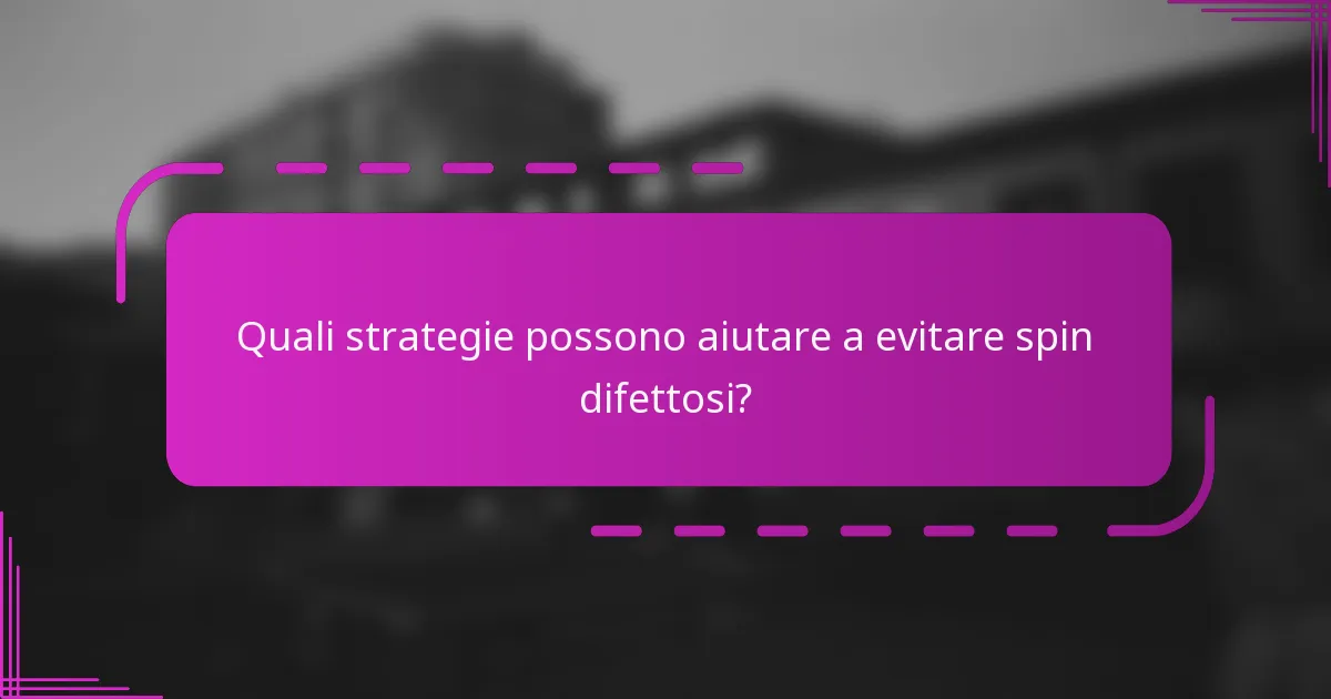 Quali strategie possono aiutare a evitare spin difettosi?