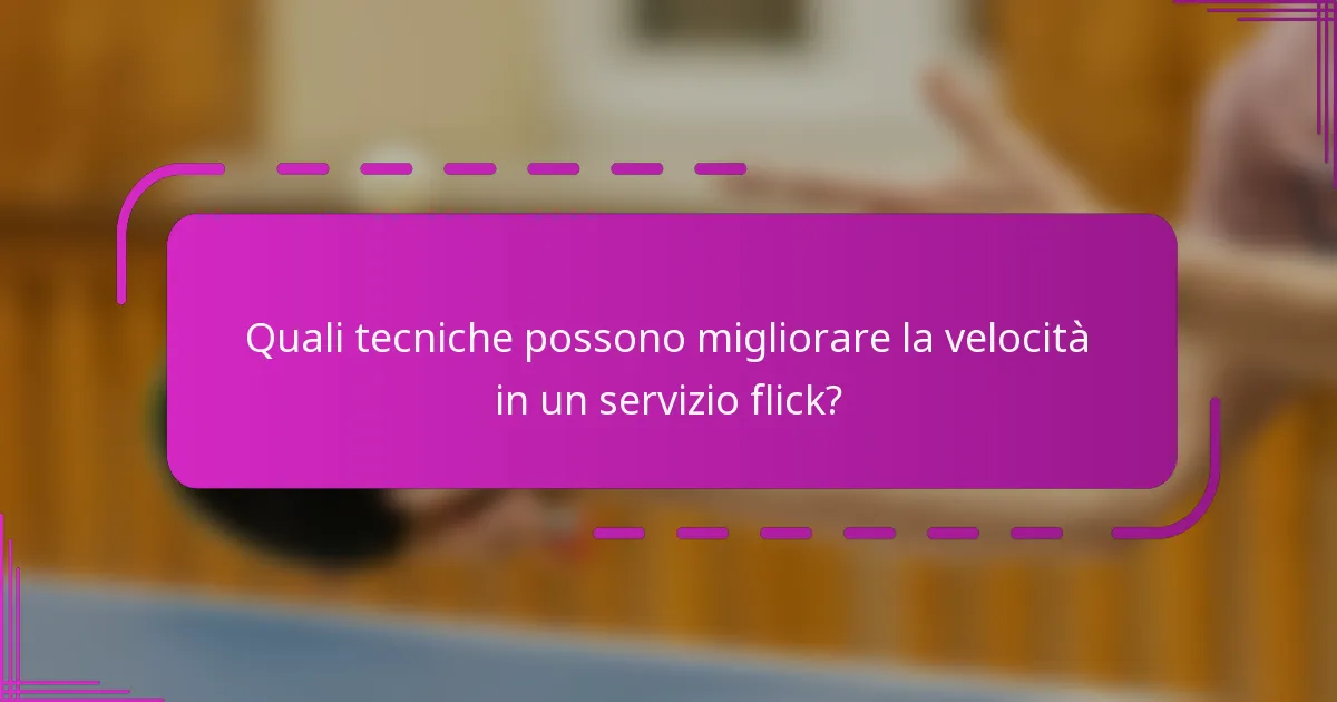 Quali tecniche possono migliorare la velocità in un servizio flick?
