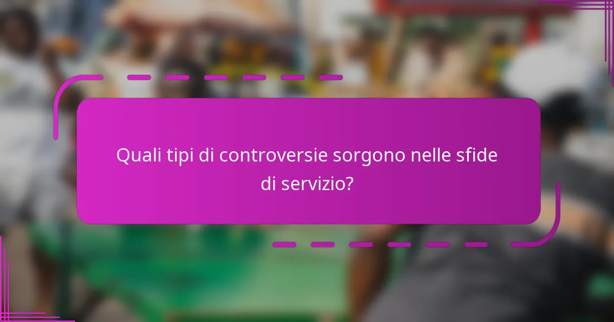 Quali tipi di controversie sorgono nelle sfide di servizio?