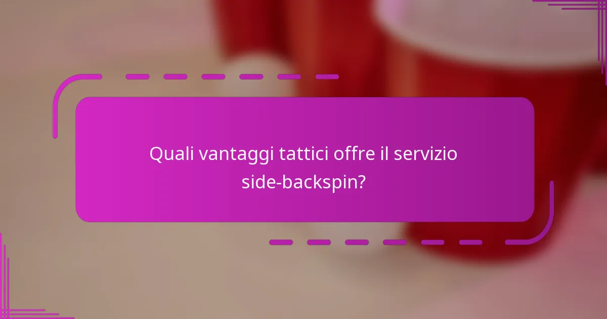 Quali vantaggi tattici offre il servizio side-backspin?